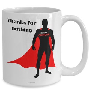 Thanks For Nothing, Captain Obvious Funny Coffee Mug Gift For Coffeeholics Who Love Sarcasm image 5