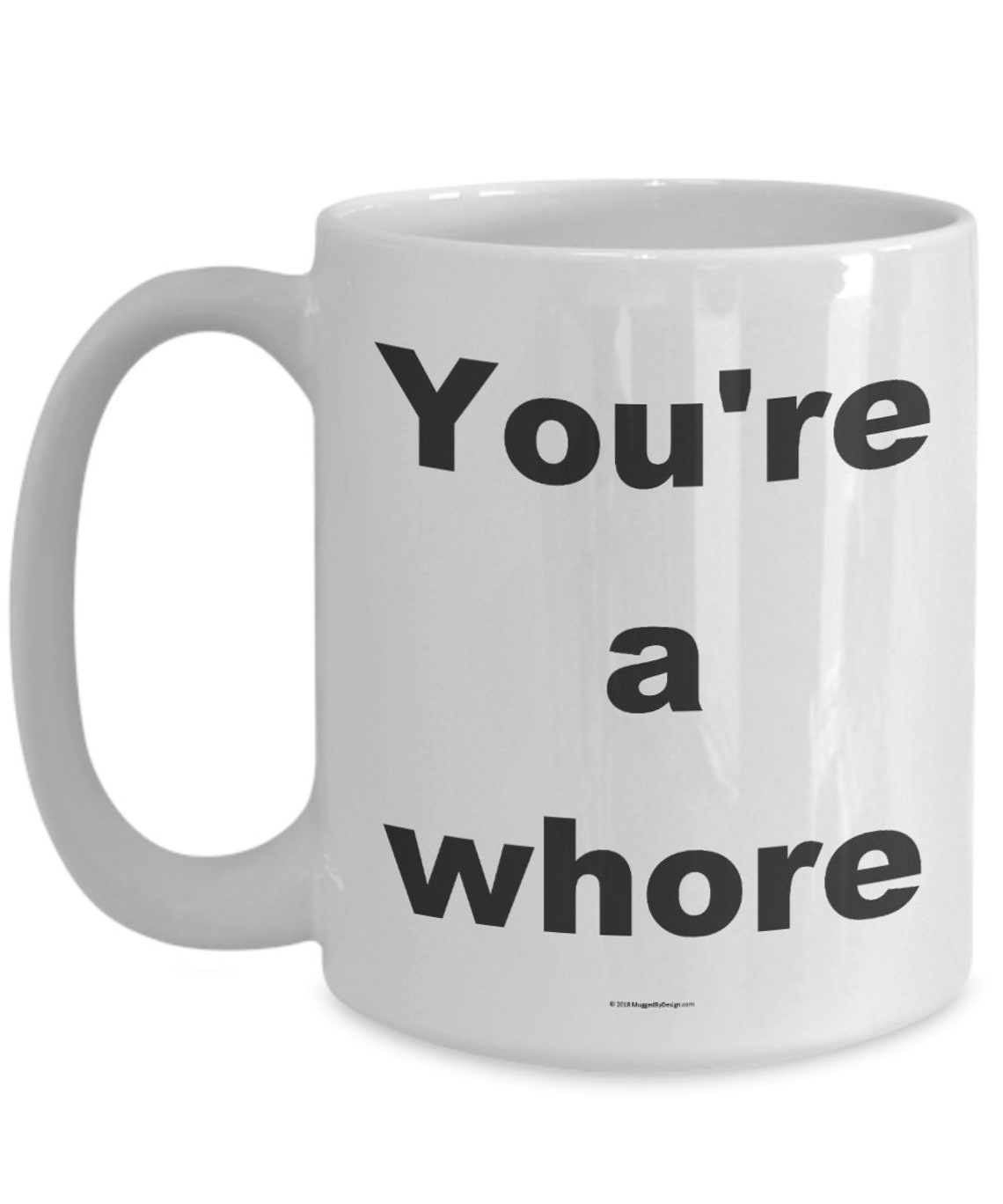 Offensive Coffee Mug You're A Whore Great Gift For Etsy