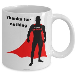 Thanks For Nothing, Captain Obvious Funny Coffee Mug Gift For Coffeeholics Who Love Sarcasm image 3