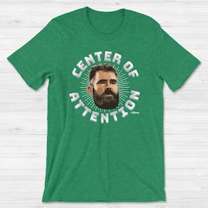 Kelce Center of Attention Unisex Jersey Short Sleeve Tee | Jason Kelce Eagles Tshirt | Philadelphia Eagles Shirt
