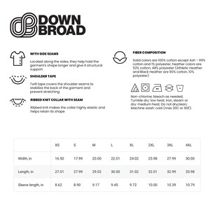 May include: A Down Broad brand t-shirt size chart featuring technical specifications including side seams, shoulder tape, and a ribbed knit collar. The chart lists width, length, and sleeve length in inches for sizes XS through 4XL, alongside fiber composition and care instructions.