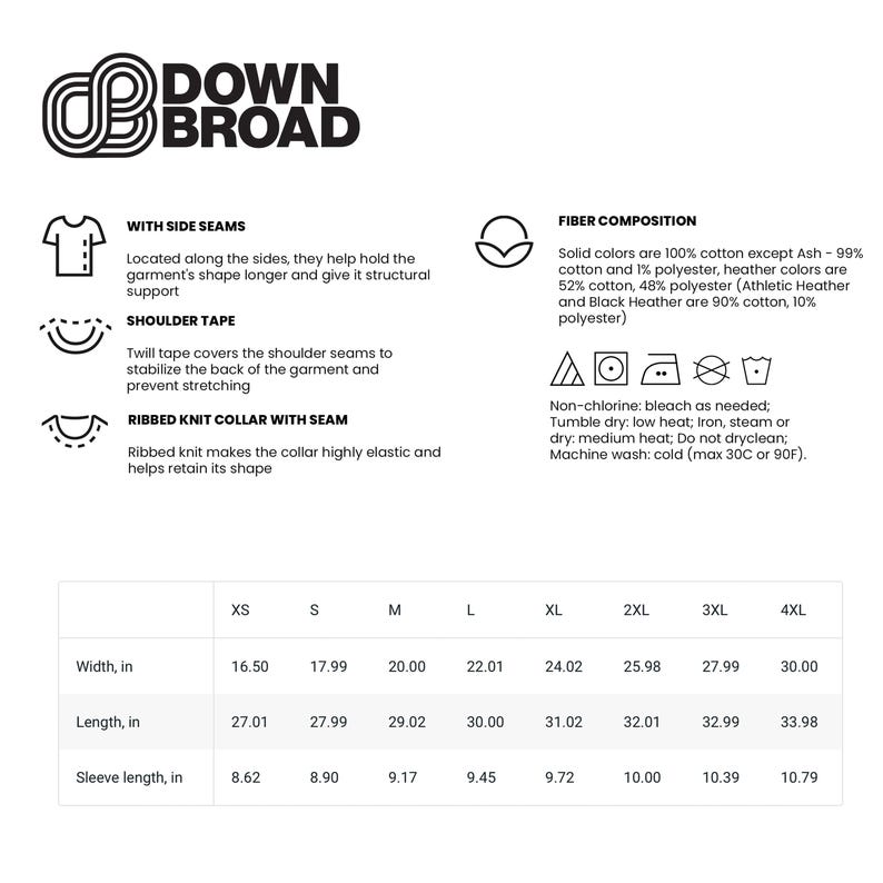May include: A Down Broad brand t-shirt size chart featuring technical specifications including side seams, shoulder tape, and a ribbed knit collar. The chart lists width, length, and sleeve length in inches for sizes XS through 4XL, alongside fiber composition and care instructions.