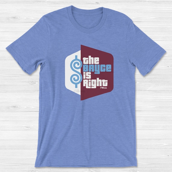 Harper The Bryce Is Right Funny Philly Baseball T-Shirt Harper The Bryce Is Right Funny Philly Baseball T-Shirt