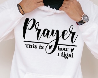 Prayer This Is How I Fight Svg Files For Cricut, Believe Png Dxf Jpg Pdf Eps Digital Download, PRY