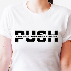 PUSH Pray Until Something Happens Svg Digital Download, Png Jpg Pdf Eps Dxf, FTH