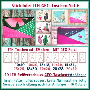 Könnte beinhalten: Ein Set mit 10 Stickdateien für die Herstellung von Reißverschlusstaschen und Schlüsselanhängern. Die Designs zeigen geometrische Muster in Rosa, Grün und Blau. Der Text auf dem Bild lautet "Stickdatei ITH-GEO-Taschen-Set 6", "ITH Taschen mit RV oben - MIT GEO Patch", "10x10, 10x20, 13x18, 14x20, 15x24, 16x26, 18x30, 20x20, 20x28, 20x30", "10 ITH Reißverschluss-GEO-Taschen+Anhänger", "Innen Futter, alles sauber, keine Nähmaschine nötig", und "Genaue Beschreibung auch für Anfänger - 16 Dateien".