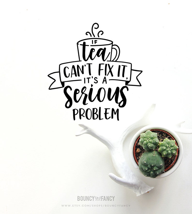 Download Tea Svg Quote Mug Cuttable Design For Tea Lover Shirt Svg If Tea Can T Fix It It S A Serious Problem Funny Svg Saying Kitchen Decor Cut File Drawing Illustration Art
