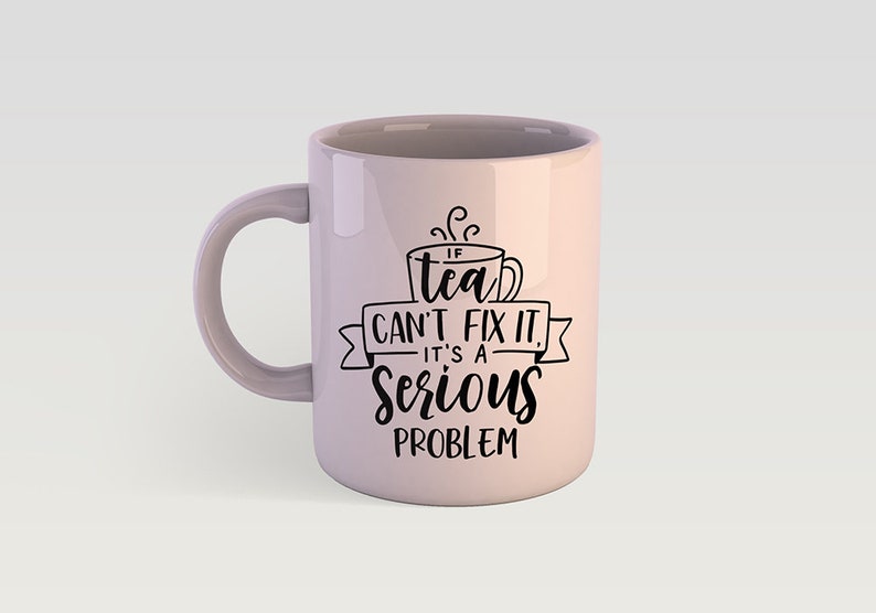 Download Tea Svg Quote Mug Cuttable Design for Tea Lover Shirt Svg If | Etsy