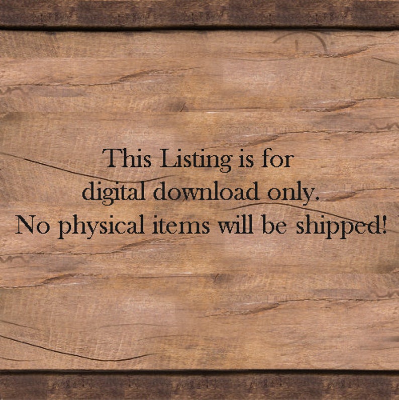 Pu&ograve; includere: Un cartello di legno con il testo "This Listing is for digital download only. No physical items will be shipped!"
