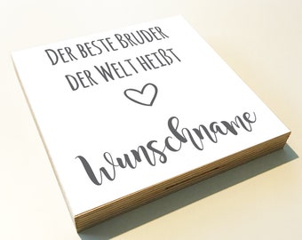 Holzbild "Bester Bruder" personalisiert Geschenk Spruch Holzschild 15x15 cm aufhängen o hinstellen Taufe Geburt Hochzeit Dankeschön Wandbild