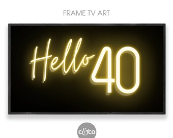 Hello 40 Neon Sign Frame TV Art: 40th Birthday (Digital Download)