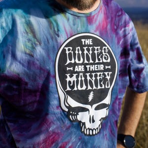 Bones Are Their Money Shirt Ice Dyed