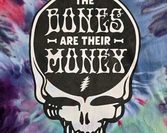 Bones Are Their Money Shirt Ice Dyed