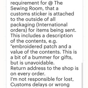 May include: Text explaining that a customs sticker is required for international orders from The Sewing Room. The text also mentions that the sticker includes a description of the contents and a value for customs purposes. It also states that the shop is not responsible for lost items, customs delays, or incorrect address information.