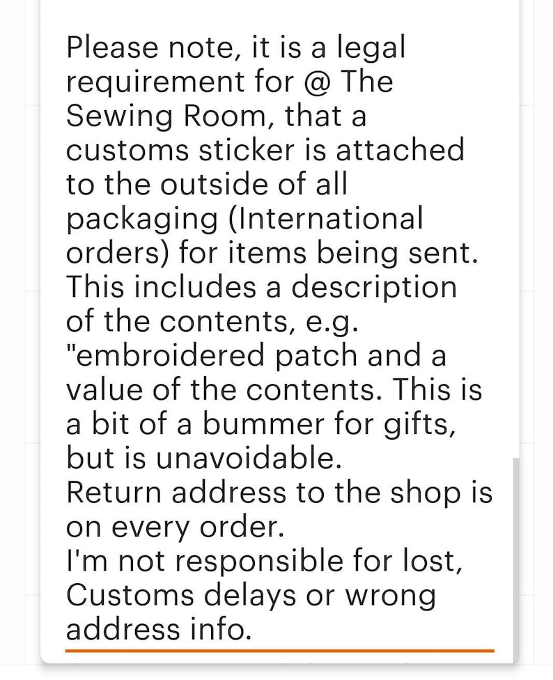 May include: Text explaining that a customs sticker is required for international orders from The Sewing Room. The text also mentions that the sticker includes a description of the contents and a value for customs purposes. It also states that the shop is not responsible for lost items, customs delays, or incorrect address information.