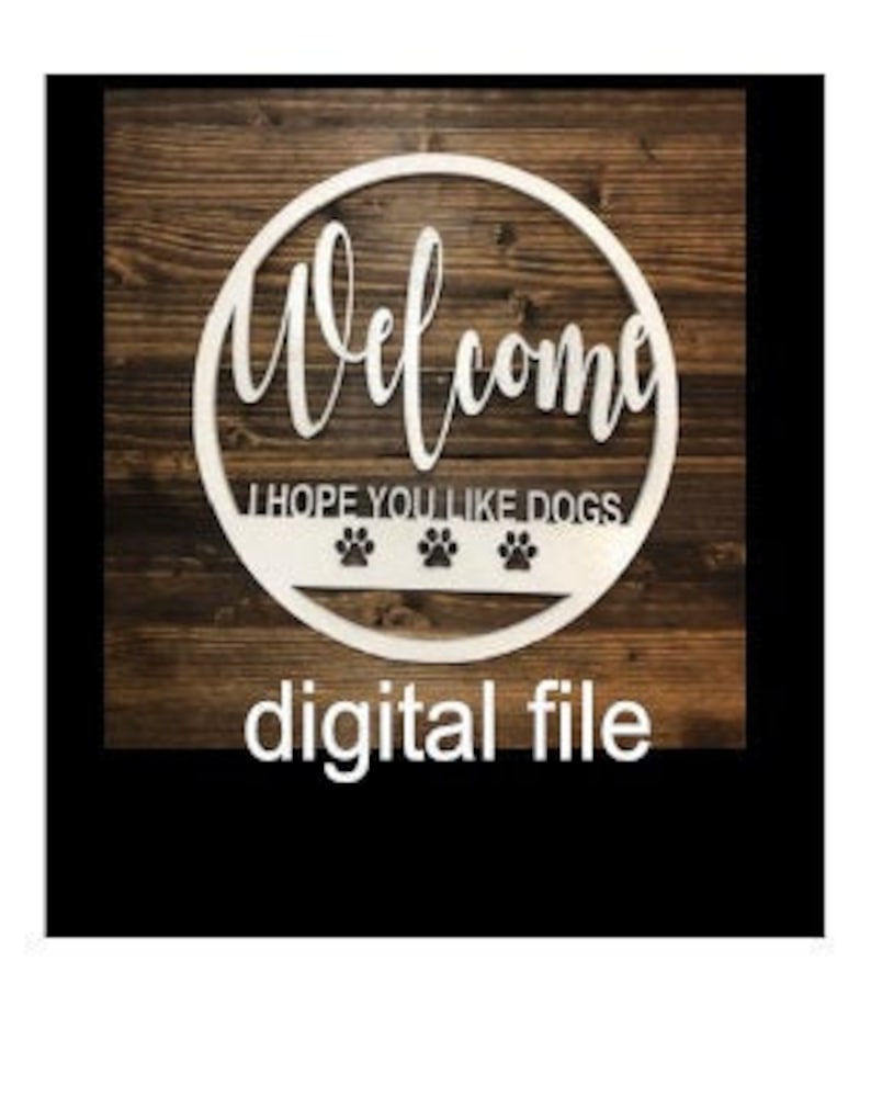 Download Welcome I Hope You Like Dogs Digital File/Funny Door Sign ...