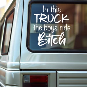 In This TRUCK the boys ride BITCH - Digital file ONLY