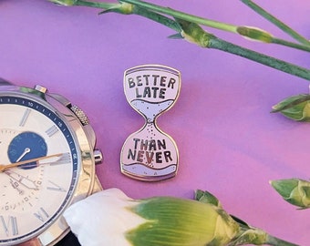 Better Late Than Never Enamel Pin , Office Gifts, Gift For Colleague, Funny Gifts