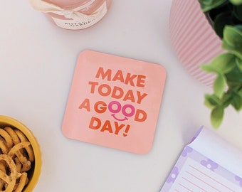 Make Today A Good Day Coaster | Motivational Office Decor | Mental Health Gift