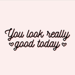 You Look Really Good Today Mirror Decal | Mirror Sticker | Motivational Mirror Decal | Vinyl Decal Words | Mirror Decal | Mirror Sticker
