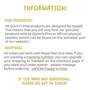 May include: Information about Quinn's Pins products, including details about the design process, shipping options, and contact information. The text states that all products are designed by the seller and that orders are shipped via Royal Mail 2nd class.