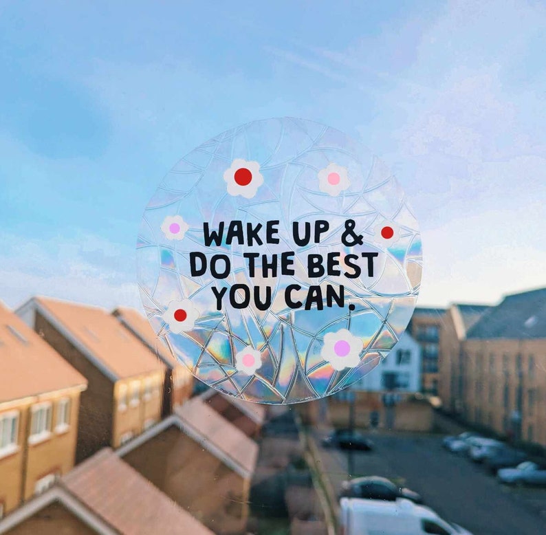 motivational vinyl suncatcher decal - wake up and do the best you can