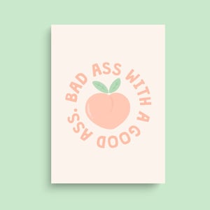 Badass with a Good Ass Print | Peach Print | Body Positivity Print | Nice Bum | Peaches Poster