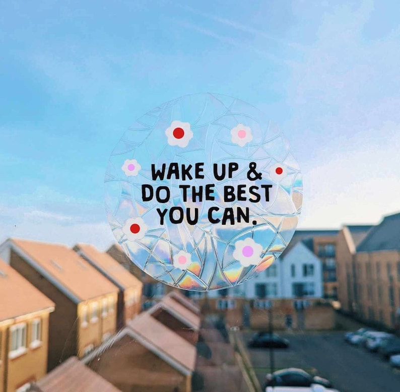 motivational vinyl suncatcher decal - wake up and do the best you can