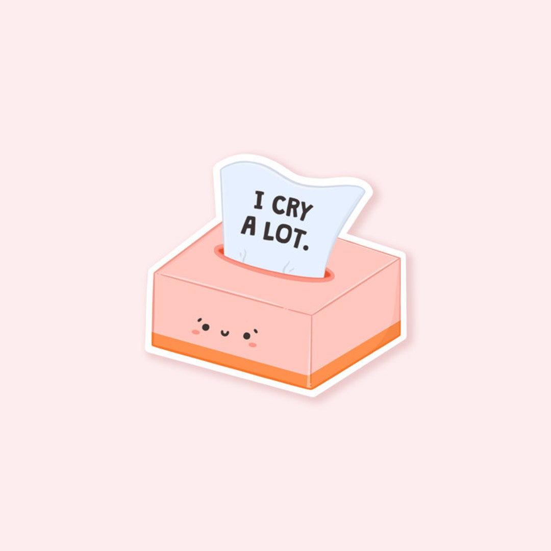 I Cry A Lot Sticker, Motivational Sticker, Funny Stickers - Etsy