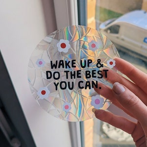 motivational vinyl suncatcher decal - wake up and do the best you can