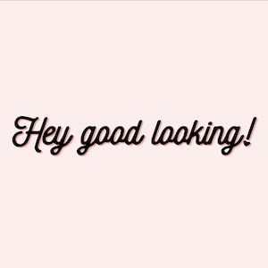 Hey Good Looking Mirror Decal | Mirror Sticker | Bedroom Mirror Decal | Vinyl Decal Words | Mirror Decal | Mirror Sticker