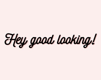 Hey Good Looking Mirror Decal: Black Matte Vinyl Sticker (13.4x4.4cm)
