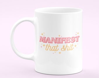 Manifest that Shit Mug | Manifestation Mug | Manifest Gift | Law of Attraction
