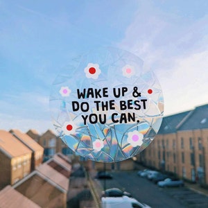 motivational vinyl suncatcher decal - wake up and do the best you can