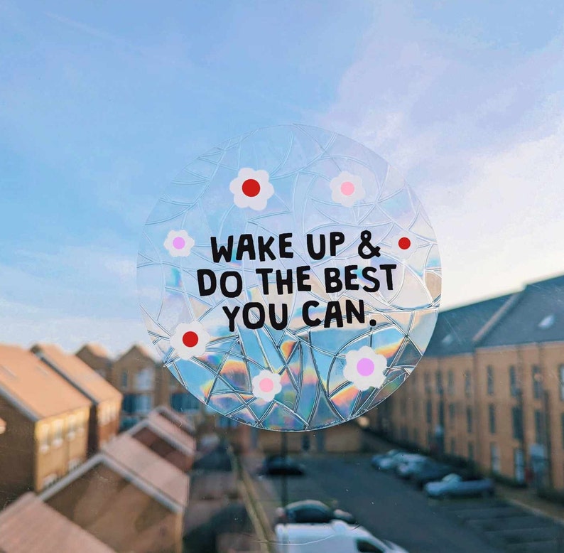 motivational vinyl suncatcher decal - wake up and do the best you can