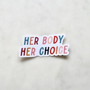 Her Body Her Choice Sticker, Feminist, Women&#39;s Rights, Reproductive Rights, Empowerment, Matte Vinyl Sticker, Laptop, iPhone, Durable Decal