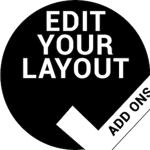 May include: A black circle with the words "EDIT YOUR LAYOUT" in white. A white checkmark with the words "ADD ONS" is in the lower right corner. The image is a graphic design.