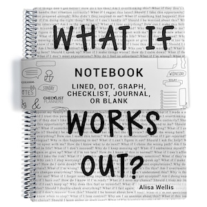 May include: A spiral-bound notebook with a white cover featuring repeating black text of anxious questions. A central white band displays the title WHAT IF WORKS OUT? and the text NOTEBOOK LINED, DOT, GRAPH, CHECKLIST, JOURNAL, OR BLANK.