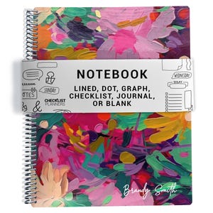 May include: A spiral-bound notebook featuring a vibrant, abstract floral-inspired paint texture in shades of pink, purple, orange, and green. A white paper band wraps around the center with the text "NOTEBOOK LINED, DOT, GRAPH, CHECKLIST, JOURNAL, OR BLANK" and "CHECKLIST PLANNERS". The name "Brandy Smith" is printed in white script at the bottom.