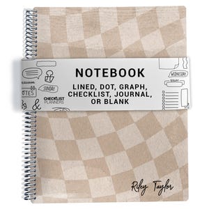 May include: A spiral-bound notebook with a beige and cream wavy checkerboard pattern. A white paper band wraps around the center with the text: NOTEBOOK LINED, DOT, GRAPH, CHECKLIST, JOURNAL, OR BLANK. The name Riley Taylor is printed in black.