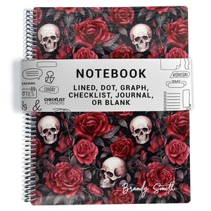 May include: A spiral-bound notebook featuring a pattern of red roses and human skulls on a black background. A white paper band across the center reads NOTEBOOK LINED, DOT, GRAPH, CHECKLIST, JOURNAL, OR BLANK, CHECKLIST PLANNERS, and Brandy Smith.