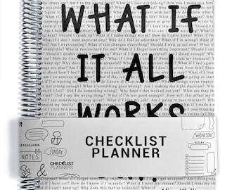 May include: A spiral-bound planner with a white cover featuring black text that reads WHAT IF IT ALL WORKS. A horizontal paper band wraps around the center with the text CHECKLIST PLANNER and various small hand-drawn icons like notes and days.