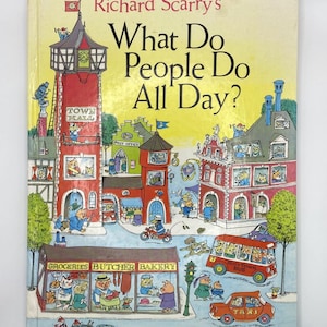 What Do People Do All Day? - written & illustrated by Richard Scarry