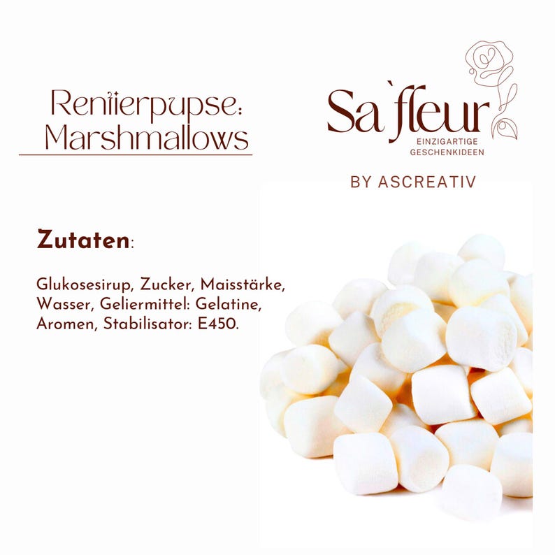 May include: A pile of white, cylindrical marshmallows next to text that reads Renierpupse: Marshmallows, Sa'fleur, EINZIGARTIGE GESCHENKIDEEN, BY ASCREATIV, and a list of ingredients starting with Zutaten: Glukosesirup, Zucker, Maisst&auml;rke, Wasser, Geliermittel: Gelatine, Aromen, Stabilisator: E450.