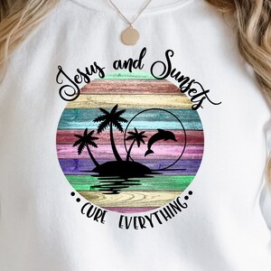 Jesus and Sunsets Cure Everything , Svg File, Png File,  Sublimation download, Beach Shirt, Summer Shirt