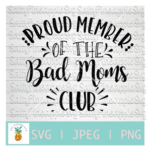 Proud Member of the Bad Moms Club Svg, Bad Mom, Png File, Svg File ...