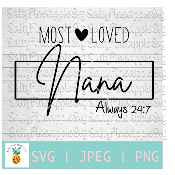 Most loved Nana, Nana svg, Mothers day, Christmas shirt,Flowers, Grandma shirt, Svg file , Always 24:7, Tumbler design, Png file