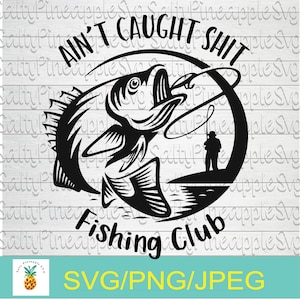 Ain't gevangen shit Fishing club svg, vis svg, visserij svg, vaderdag svg, visshirt, vissershoed, cadeau voor papa