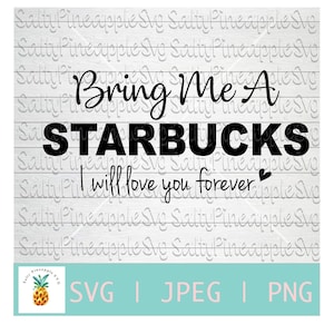 Breng me een Starbucks en ik zal voor altijd van je houden, Valentine Svg, Sublimation download, Tumbler sticker,