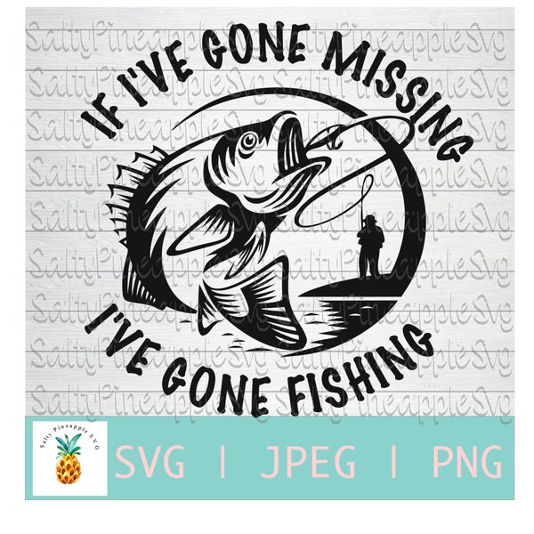 If I've gone missing I've gone Fishing svg, Fish svg, Fishing Svg, Fathers Day Svg, Fishing Shirt, Fishing Hat, Gift for Dad